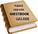 PLEASE
SIGN OUR
GUESTBOOK
             CLICK HERE
